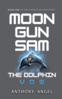 Moon Gun Sam: The Dolphin - Vow 1972081004 Book Cover