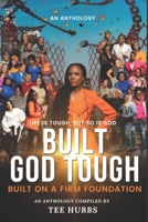 Built God Tough: Built On A Firm Foundation B0CCCVMX83 Book Cover