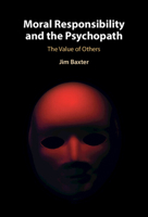 Moral Responsibility and the Psychopath: The Value of Others 1009016393 Book Cover