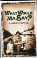 What Would Ma Say? 1842234005 Book Cover
