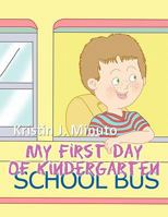 My First Day of Kindergarten 145686470X Book Cover