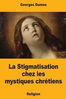 La Stigmatisation chez les mystiques chrétiens 1981446761 Book Cover