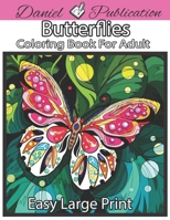 Butterflies Coloring Book For Adult.: Easy Large Print Beautiful Butterfly and Flower Designs for Beginners and Teens through Seniors .This Book B09SNQ51MW Book Cover