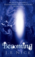 Becoming (Murray And Tidswell Paranormal Investigations) 1912903164 Book Cover