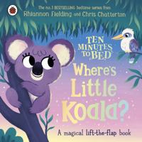 Ten Minutes to Bed: Where's Little Koala? 0241620422 Book Cover