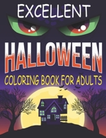 Excellent Halloween Coloring Book for Adults: Relaxing Halloween Coloring Pages for Adults | Halloween Gifts for Childrens, Teens, Man, Women, Girls and Boys B09DMRGX1K Book Cover