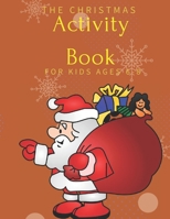 The Christmas Activity Book for Kids Ages 6-8: Children's Christmas Activities Book: Coloring, Mazes, Addition ... And Get Away A gift for girls and b B08MHCT58Q Book Cover