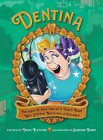 Dentina: The Kind-of-True Tale of a Tooth Fairy Who Stopped Believing in Children 1943331707 Book Cover
