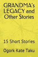 GRANDMA's LEGACY and Other Stories: 15 Short Stories B08KHGDSXJ Book Cover