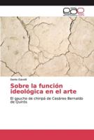 Sobre la función ideológica en el arte: El gaucho de chiripá de Cesáreo Bernaldo de Quirós 6139087694 Book Cover