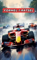 Formel-1-Rätsel: Was weißt du über die Formel 1? Stell dich der Herausforderung B0C91KG6D9 Book Cover