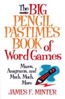 The Big Pencil Pastimes Book of Word Games: Mazes, anagrams, and Much, Much, More