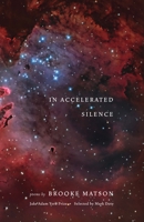 In Accelerated Silence: Poems 1571315152 Book Cover