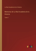Memorias de La Real Academia de la Historia: Tomo 1 3368114425 Book Cover