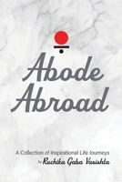 Abode Abroad: A Collection of Inspirational Life Journeys B0FLKH45N2 Book Cover