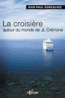 La croisière autour du monde de JL Crémone (French Edition) 2368450513 Book Cover