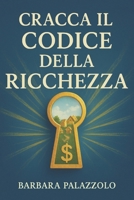 Cracca il Codice della Ricchezza (Italian Edition) B0F3GG2K1T Book Cover