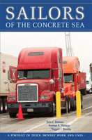 Sailors of the Concrete Sea: A Portrait of Truck Drivers' Work and Lives 0870136860 Book Cover