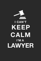 Funny lawyer Notebook University Graduation gift / I CAN'T KEEP CALM I'M A lawyer: Lined Notebook / Journal Gift, 100 Pages, 6x9, Soft Cover, Matte Finish / I CAN'T KEEP CALM I'M A lawyer 165264525X Book Cover