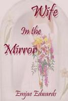 Wife In the Mirror 1450549160 Book Cover