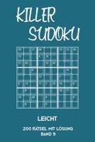 Killer Sudoku Leicht 200 Rätsel Mit Lösung Band 9: Leichte Summen-Sudoku Puzzle, Rätselheft für Einsteiger, 2 Rästel pro Seite (German Edition) 1696284554 Book Cover