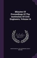 Minutes Of Proceedings Of The Institution Of Civil Engineers, Volume 14... 1274492238 Book Cover