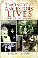 Tracing Your Ancestors' Lives: A Guide to Social History for Family Historians 147387971X Book Cover