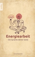 Energiearbeit: Die Sprache deiner Seele (German Edition) 3769355075 Book Cover