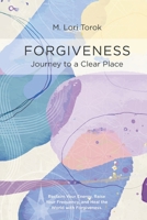 Forgiveness: Journey to a Clear Place B0C6BLPYMP Book Cover