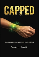 Capped: Making A Billion Was Your First Mistake 1998107663 Book Cover