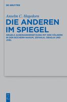 Die Anderen Im Spiegel: Israels Auseinandersetzung Mit Den Volkern in Den Buchern Nahum, Zefanja, Obadja Und Joel 3110228564 Book Cover