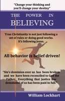 The Power in Believing : The Path to True Freedom in Christ 1657375781 Book Cover