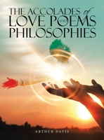 The Accolades of Love Poems and Philosophies 1663230110 Book Cover