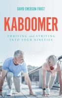 Kaboomer: Thriving and Striving into Your Nineties 0578891123 Book Cover