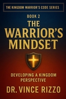 The Warrior’s Mindset: Developing A Kingdom Perspective (Kingdom Warrior Brotherhood: A Global Men’s Movement) B0FQCQK294 Book Cover