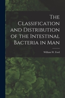 The Classification and Distribution of the Intestinal Bacteria in Man 1015111327 Book Cover