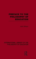 Preface to the Philosophy of Education (International Library of Philosophy of Education) 0415653940 Book Cover