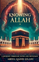 Knowing Allah: A Journey Through Faith and Devotion B0DZ13GWLM Book Cover