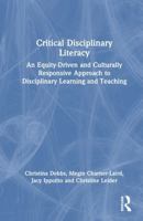 Critical Disciplinary Literacy: An Equity-Driven and Culturally Responsive Approach to Disciplinary Learning and Teaching 1032553618 Book Cover