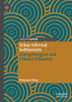 Urban Informal Settlements: Chengzhongcun and Chinese Urbanism 9811692017 Book Cover