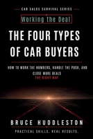 THE FOUR TYPES OF BUYERS IN CAR SALES: How to Read Any Customer and Sell to the Number They Care About (The Car Sales Survival Series) 1972179861 Book Cover