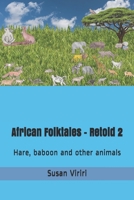 African Folktales - Retold 2: Hare, baboon and other animals B08ZDQRQRN Book Cover