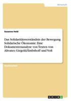 Das Solidarit�tsverst�ndnis der Bewegung Solidarische �konomie: Eine Dokumentenanalyse von Texten von Altvater, Giegold/Embshoff und Vo� 3640912136 Book Cover