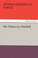 The Nation in a Nutshell: A Rapid Outline of American History 9356707073 Book Cover