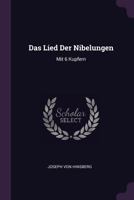 Das Lied Der Nibelungen: Mit 6 Kupfern 1378371437 Book Cover