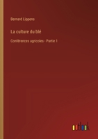 La culture du blé: Conférences agricoles - Partie 1 (French Edition) 3385063876 Book Cover