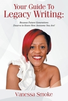 Your Guide to Legacy Writing: Because Future Generations Deserve to Know How Awesome You Are! B0F449K2SJ Book Cover