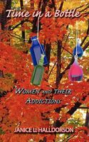 Time in a Bottle: Women and Their Addictions 1438931263 Book Cover