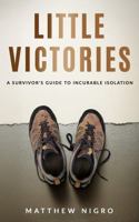 Little Victories: A Survivor's Guide to Incurable Isolation B0F6N22TGH Book Cover