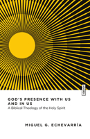 God's Presence with Us and in Us: A Biblical Theology of the Holy Spirit (Essential Studies in Biblical Theology) 1514010933 Book Cover